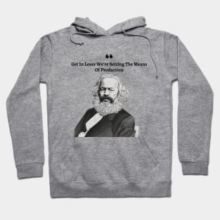 Get In Loser We're Seizing The Means Of Production Hoodie